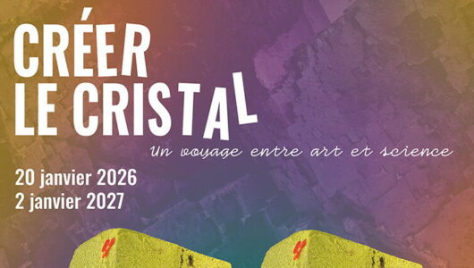 Exposition | Créer le cristal, voyage entre art et science | Sorbonne Université | Musée de Minéraux (Paris)