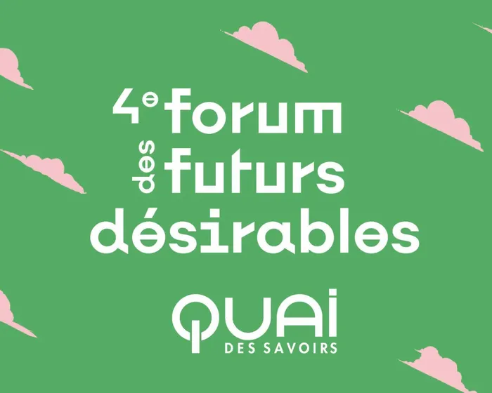 4è Forum des futurs désirables | Le Quai des Savoirs | Toulouse 4è Forum des futurs désirables | Le Quai des Savoirs | Toulouse